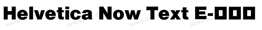 Helvetica Now Text E字体转换